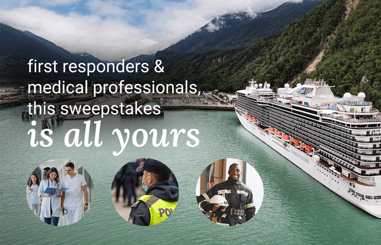 first responders & 
medical professionals, 
this sweepstakes
is all yours