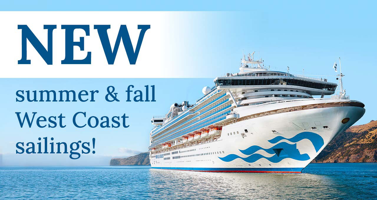 NEW summer and fall west coast sailings with Princess ship. Click to view.