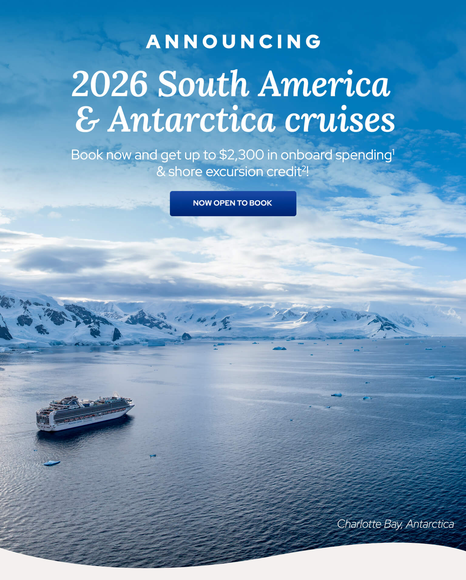 Announcing 2026 South America and Antarctica cruises. Book now and get up to $2,300 in onboard spending¹ and shore exclusion credit²!